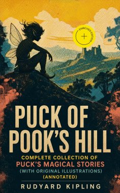 eBook: Puck of Pook's Hill – Complete Collection of Puck's Magical Stories (With Original Illustrations) (A