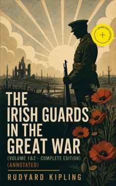 ebook: The Irish Guards in the Great War (Volume 1&2 - Complete Edition) (Annotated)