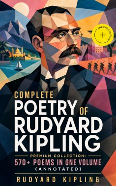 ebook: Complete Poetry of Rudyard Kipling – Premium Collection: 570+ Poems in One Volume (Annotated)