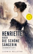 eBook: Henriette oder die schöne Sängerin (Kommentiert)