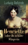 ebook: Henriette oder die schöne Sängerin