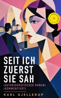 eBook: Seit ich zuerst sie sah (Autobiografischer Roman) (Kommentiert)