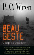 eBook: BEAU GESTE - Complete Collection: Beau Geste, Beau Sabreur & Beau Ideal TRILOGY + Good Gestes - Stor
