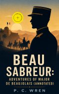 ebook: BEAU SABREUR: Adventures of Major De Beaujolais (Annotated)
