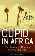eBook: Cupid in Africa - The Baking of Bertram in Love and War (Adventure Classic)