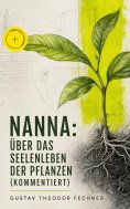 eBook: Nanna: Über das Seelenleben der Pflanzen (Kommentiert)