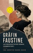 eBook: Gräfin Faustine (Autobiografischer Roman) (Kommentiert)