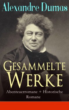 ebook: Gesammelte Werke: Abenteuerromane + Historische Romane