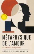 eBook: Métaphysique de l'amour (L'édition intégrale) (Annoté)