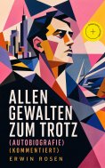 eBook: Allen Gewalten zum Trotz (Autobiografie) (Kommentiert)
