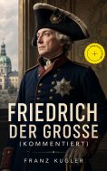 eBook: Friedrich der Große (Kommentiert)