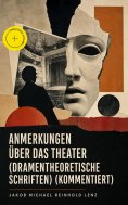 eBook: Anmerkungen über das Theater (Dramentheoretische Schriften) (Kommentiert)