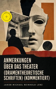 eBook: Anmerkungen über das Theater (Dramentheoretische Schriften) (Kommentiert)
