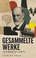 ebook: Gesammelte Werke (Kommentiert)