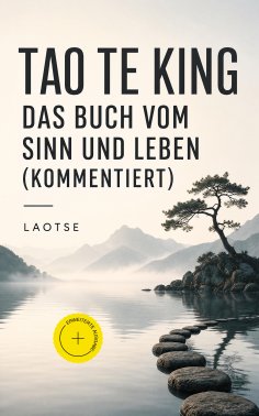 eBook: Tao Te King - Das Buch vom Sinn und Leben (Kommentiert)