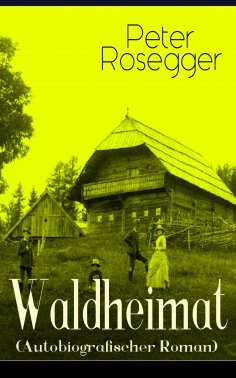 ebook: Waldheimat (Autobiografischer Roman)