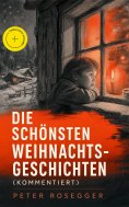 ebook: Die schönsten Weihnachtsgeschichten (Kommentiert)