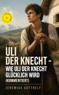 eBook: Uli der Knecht - Wie Uli der Knecht glücklich wird (Kommentiert)