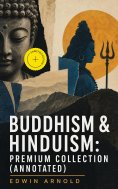 ebook: Buddhism & Hinduism: Premium Collection (Annotated)