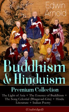 eBook: Buddhism & Hinduism Premium Collection: The Light of Asia + The Essence of Buddhism + The Song Celes