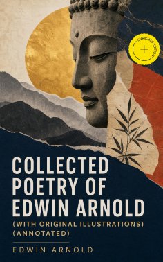 ebook: Collected Poetry of Edwin Arnold (With Original Illustrations) (Annotated)