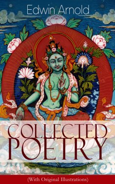 eBook: Collected Poetry of Edwin Arnold (With Original Illustrations)