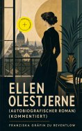 eBook: Ellen Olestjerne (Autobiografischer Roman) (Kommentiert)