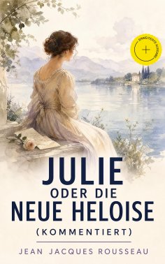 eBook: Julie oder Die neue Heloise (Kommentiert)