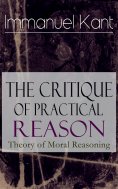 eBook: The Critique of Practical Reason: Theory of Moral Reasoning