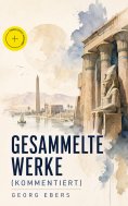 eBook: Gesammelte Werke (Kommentiert)