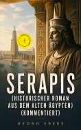 ebook: Serapis (Historischer Roman aus dem alten Ägypten) (Kommentiert)