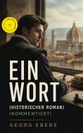 eBook: Ein Wort (Historischer Roman) (Kommentiert)