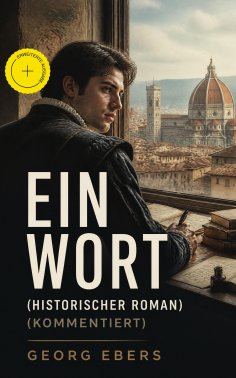 eBook: Ein Wort (Historischer Roman) (Kommentiert)