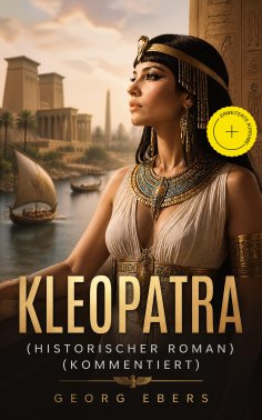 eBook: Kleopatra (Historischer Roman) (Kommentiert)