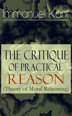 eBook: The Critique of Practical Reason (Theory of Moral Reasoning)