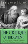 eBook: The Critique of Judgment (Theory of the Aesthetic Judgment & Theory of the Teleological Judgment) (A