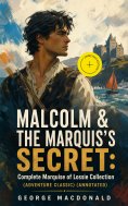 ebook: MALCOLM & THE MARQUIS'S SECRET: Complete Marquise of Lossie Collection (Adventure Classic) (Annotate