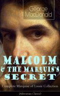 eBook: MALCOLM & THE MARQUIS'S SECRET: Complete Marquise of Lossie Collection (Adventure Classic)