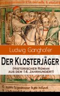 eBook: Der Klosterjäger (Historischer Roman aus dem 14. Jahrhundert)