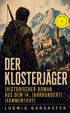 ebook: Der Klosterjäger (Historischer Roman aus dem 14. Jahrhundert) (Kommentiert)