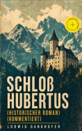 ebook: Schloß Hubertus (Historischer Roman) (Kommentiert)