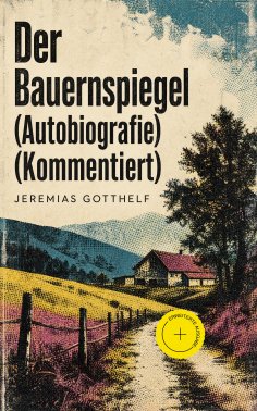ebook: Der Bauernspiegel (Autobiografie) (Kommentiert)