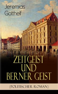 eBook: Zeitgeist und Berner Geist (Politischer Roman)
