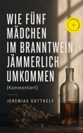 ebook: Wie fünf Mädchen im Branntwein jämmerlich umkommen (Kommentiert)