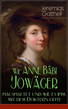 eBook: Wie Anne Bäbi Jowäger haushaltet und wie es ihm mit dem Doktern geht