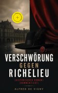 eBook: Verschwörung gegen Richelieu (Historischer Roman) (Kommentiert)