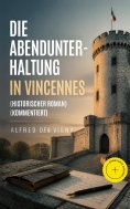 eBook: Die Abendunterhaltung in Vincennes (Historischer Roman) (Kommentiert)