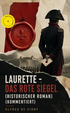 eBook: Laurette - Das rote Siegel (Historischer Roman) (Kommentiert)