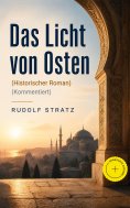 ebook: Das Licht von Osten (Historischer Roman) (Kommentiert)