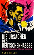 eBook: Die Ursachen des Deutschenhasses - Eine nationalpädagogische Erörterung (Kommentiert)